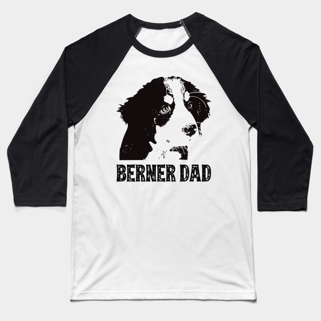 Berner Dad Bernese Mountain Dog Baseball T-Shirt by DoggyStyles